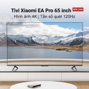 Tivi Xiaomi EA Pro 65 inch – Tần số 120Hz, Ram 3/32G MEMC